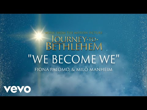 Journey To Bethlehem - We Become We (Fiona Palomo, Milo Manheim) (Audio)