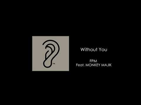 FPM / Without You feat. Blaise & Maynard (MONKEY MAJIK)