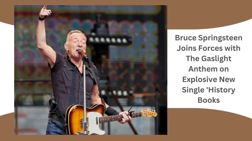 Bruce Springsteen Joins Forces with The Gaslight Anthem on Explosive New Single 'History Books