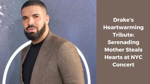 Drake's Heartwarming Tribute Serenading Mother Steals Hearts at NYC Concert