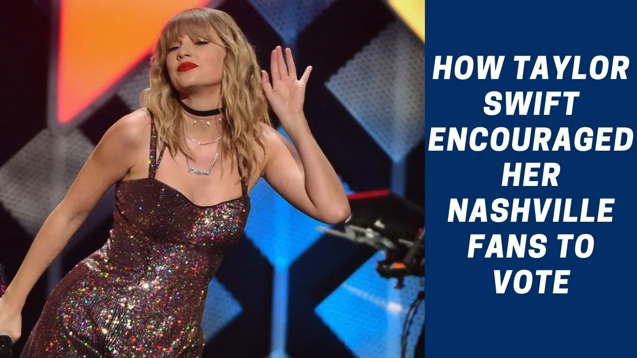 How Taylor Swift Encouraged Her Nashville Fans to Vote