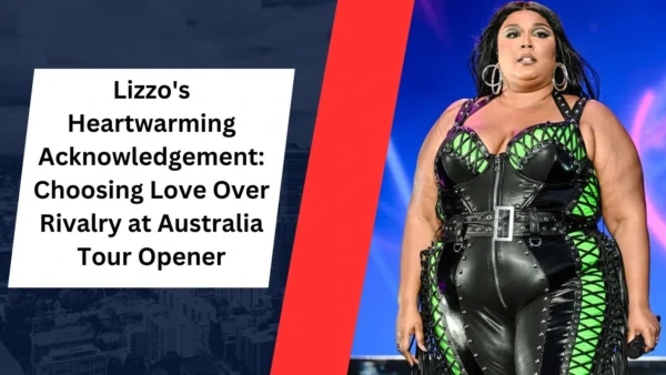 Lizzo's Heartwarming Acknowledgement Choosing Love Over Rivalry at Australia Tour Opener