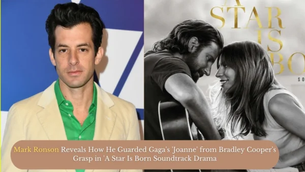 Mark Ronson Reveals How He Guarded Gaga's 'Joanne' from Bradley Cooper's Grasp in 'A Star Is Born Soundtrack Drama