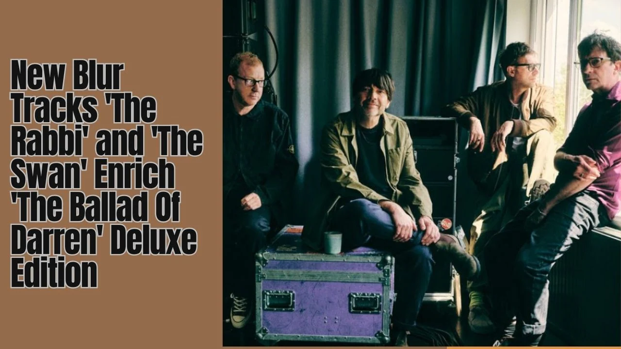 New Blur Tracks 'The Rabbi' and 'The Swan' Enrich 'The Ballad Of Darren' Deluxe Edition