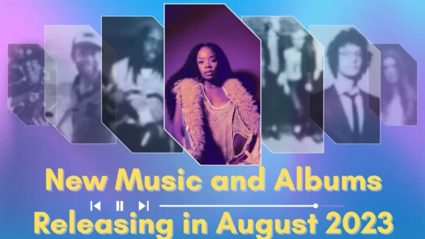 New Music and Albums Releasing in August 2023