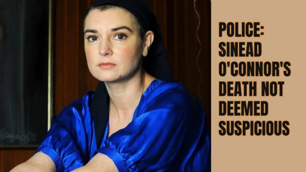 Police Sinead O'Connor's Death Not Deemed Suspicious