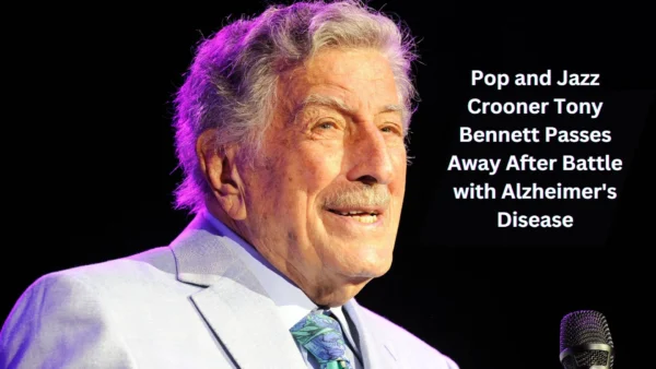 Pop and Jazz Crooner Tony Bennett Passes Away After Battle with Alzheimer's Disease