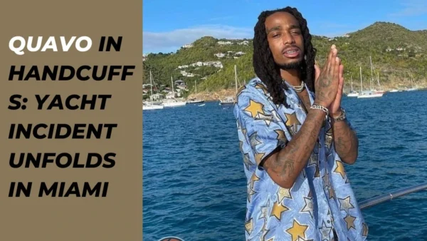 Quavo in Handcuffs Yacht Incident Unfolds in Miami