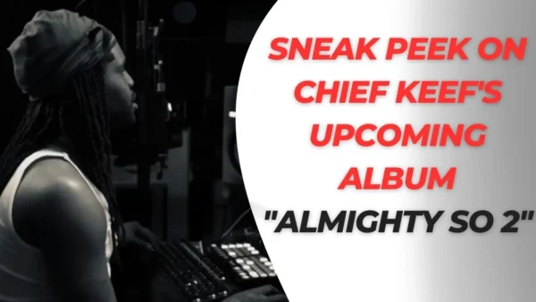 Sneak Peek on Chief Keef's Upcoming Album "Almighty So 2"