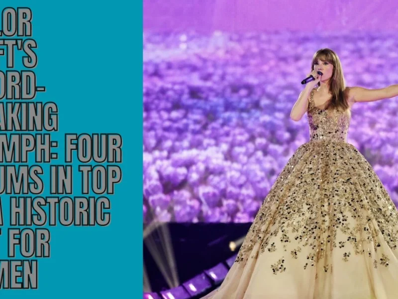 Taylor Swift's Record-Breaking Triumph Four Albums in Top 10, a Historic Feat for Women