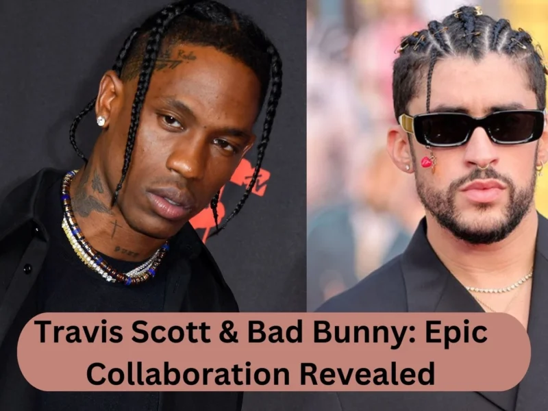 Travis Scott & Bad Bunny Epic Collaboration Revealed