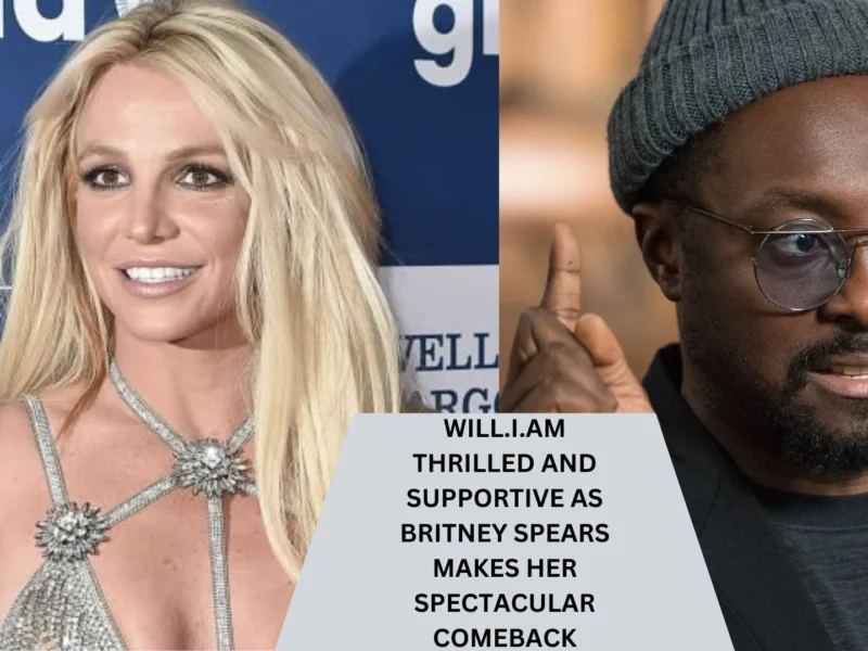 Will.i.am Thrilled and Supportive as Britney Spears Makes Her Spectacular Comeback