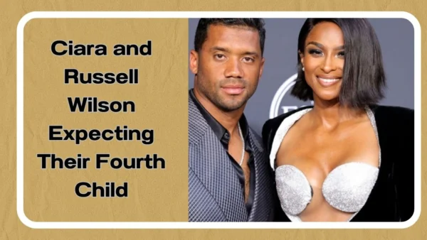 Ciara and Russell Wilson Expecting Their Fourth Child