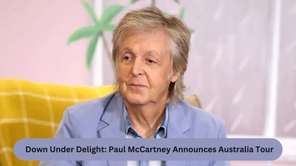 Down Under Delight Paul McCartney Announces Australia Tour