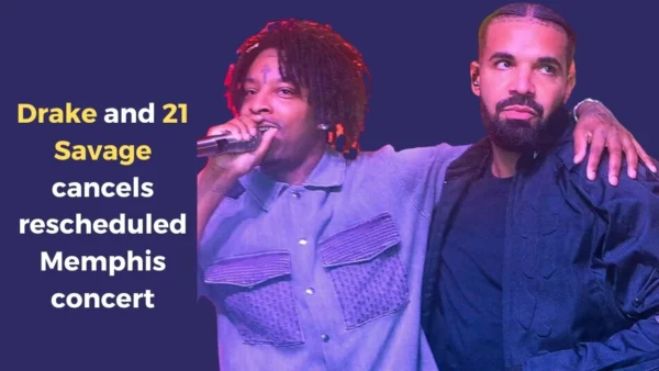 Drake and 21 Savage cancels rescheduled Memphis concert