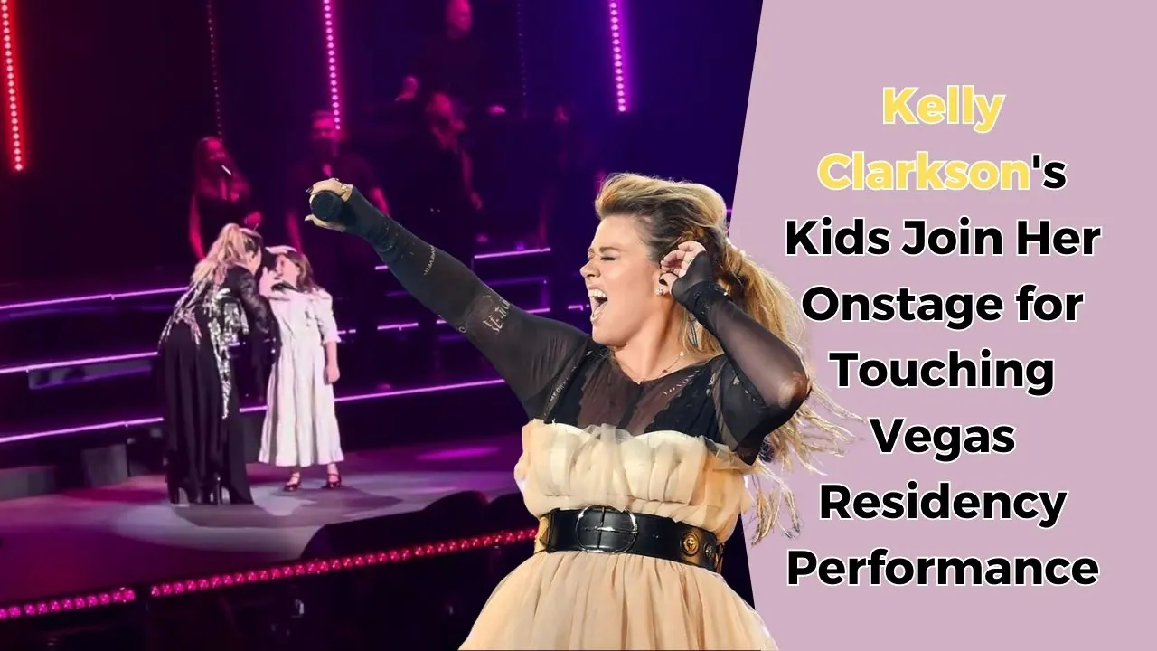 Kelly Clarkson's Kids Join Her Onstage for Touching Vegas Residency Performance