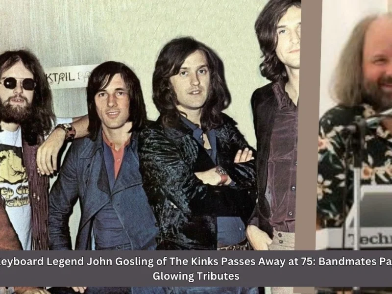 Keyboard Legend John Gosling of The Kinks Passes Away at 75 Bandmates Pay Glowing Tributes