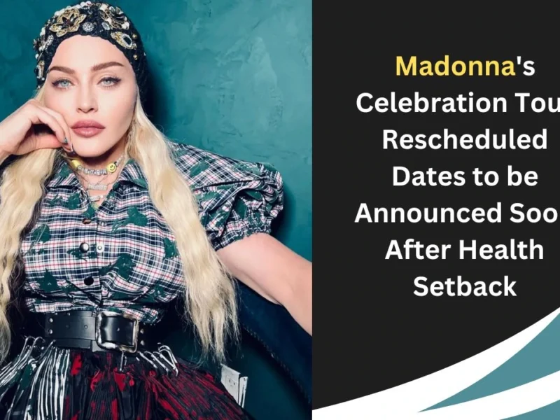 Madonna's Celebration Tour Rescheduled Dates to be Announced Soon After Health Setback