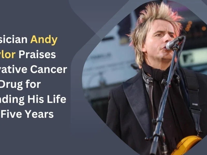 Musician Andy Taylor Praises Innovative Cancer Drug for Extending His Life by Five Years