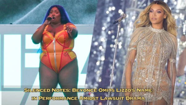 Silenced Notes Beyonce Omits Lizzo's Name in Performance Amidst Lawsuit Drama