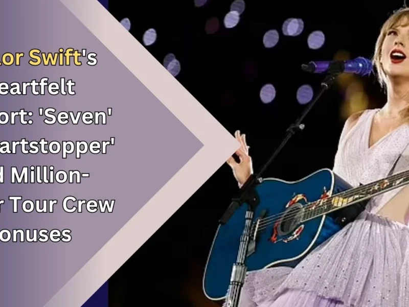 Taylor Swift's Heartfelt Support 'Seven' in 'Heartstopper' and Million-Dollar Tour Crew Bonuses