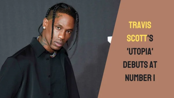 Travis Scott's 'UTOPIA' Debuts at Number 1