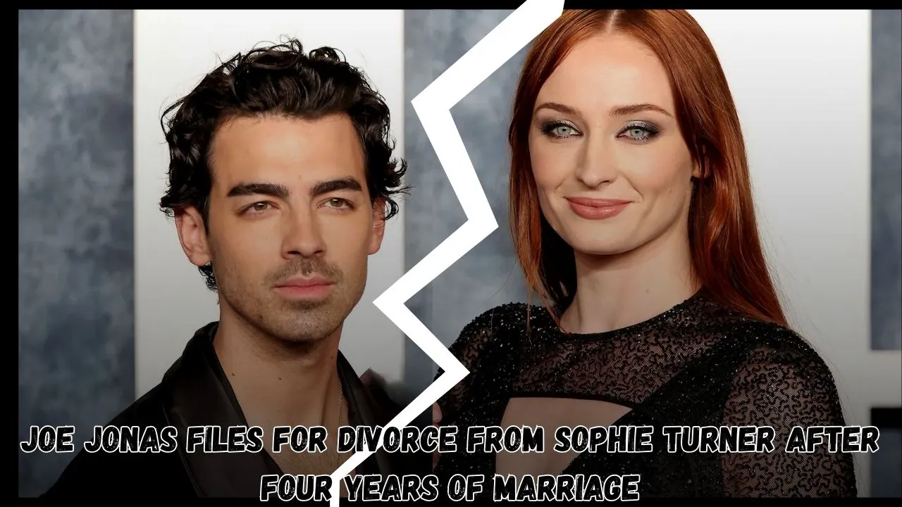 Joe Jonas Files for Divorce from Sophie Turner After Four Years of Marriage
