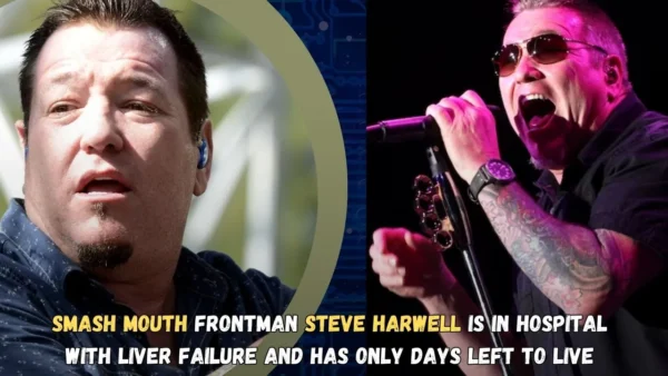 Smash Mouth frontman Steve Harwell is in hospital with liver failure and has only days left to live