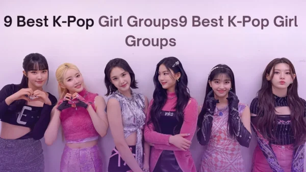 9 Best K-Pop Girl Groups You Need to Know