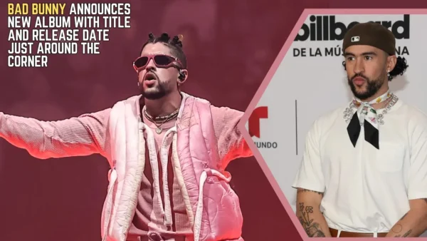 Bad Bunny Announces New Album with Title and Release Date Just Around the Corner