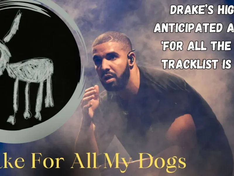 Drake’s Highly Anticipated Album’s 'For All the Dogs'  Tracklist is Here