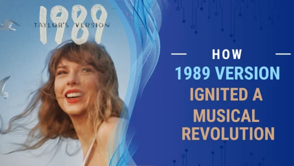 How '1989 Taylor SwiftVersion' Ignited a Musical Revolution