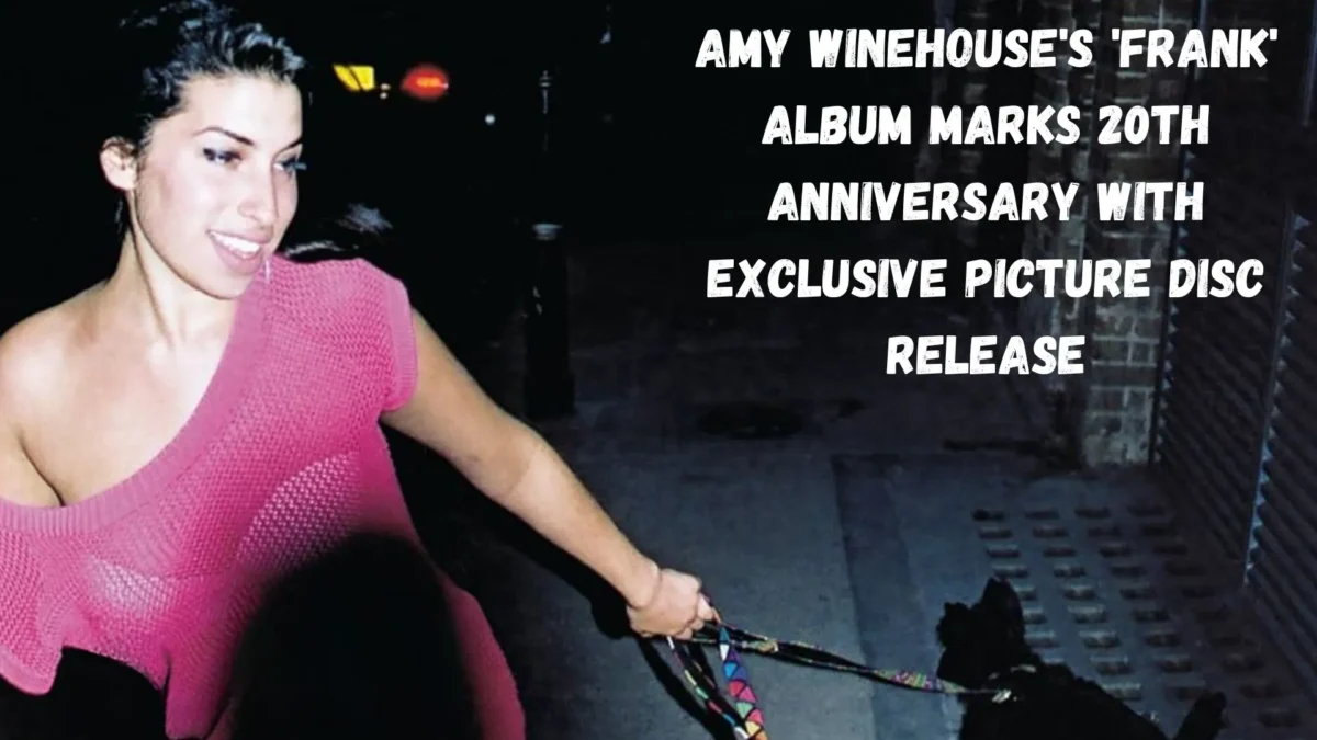 Amy Winehouse's 'Frank' Album Marks 20th Anniversary with Exclusive Picture Disc Release