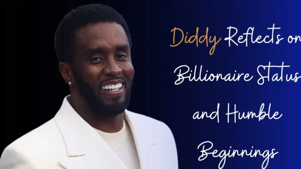 Diddy Reflects on Billionaire Status and Humble Beginnings (5)