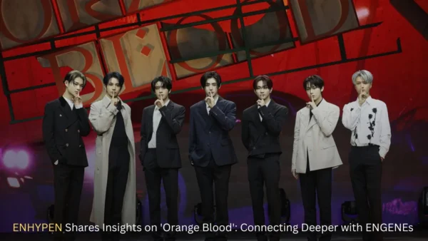 ENHYPEN Shares Insights on 'Orange Blood' Connecting Deeper with ENGENEs