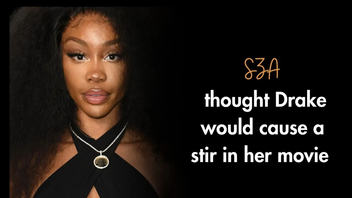SZA thought Drake would cause a stir in her movie (1)