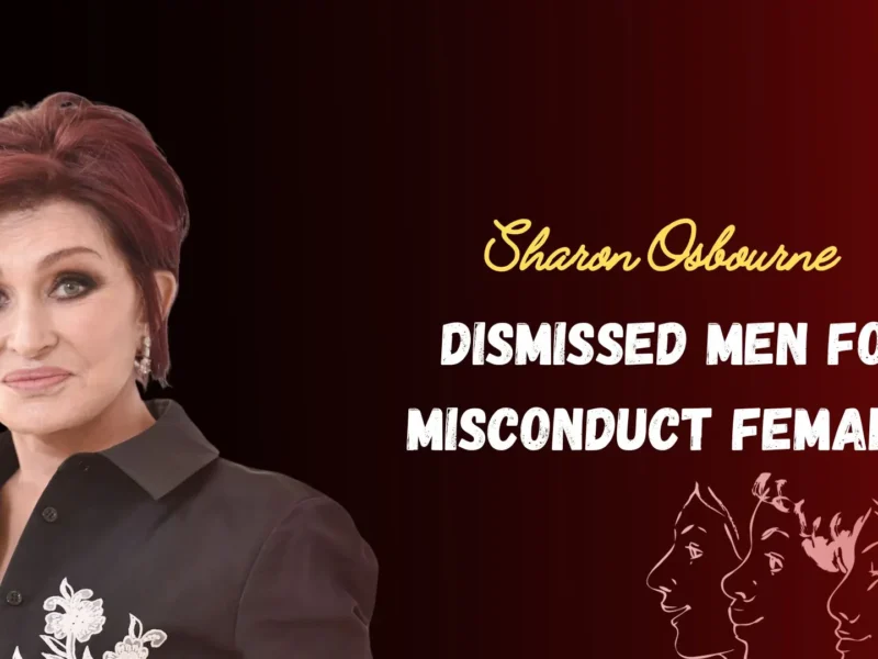 Sharon Osbourne Reveals Dismissing Men for Misconduct Towards Female Employees