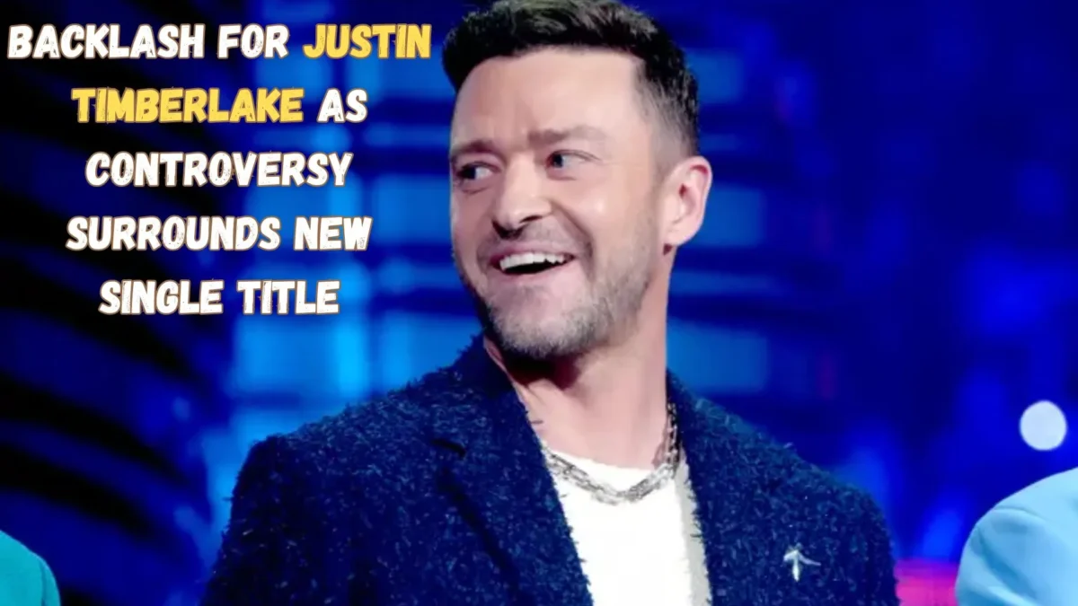 Backlash for Justin Timberlake as Controversy Surrounds New Single Title