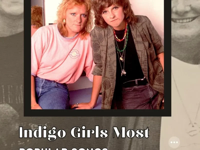 Indigo Girls Most Popular Songs
