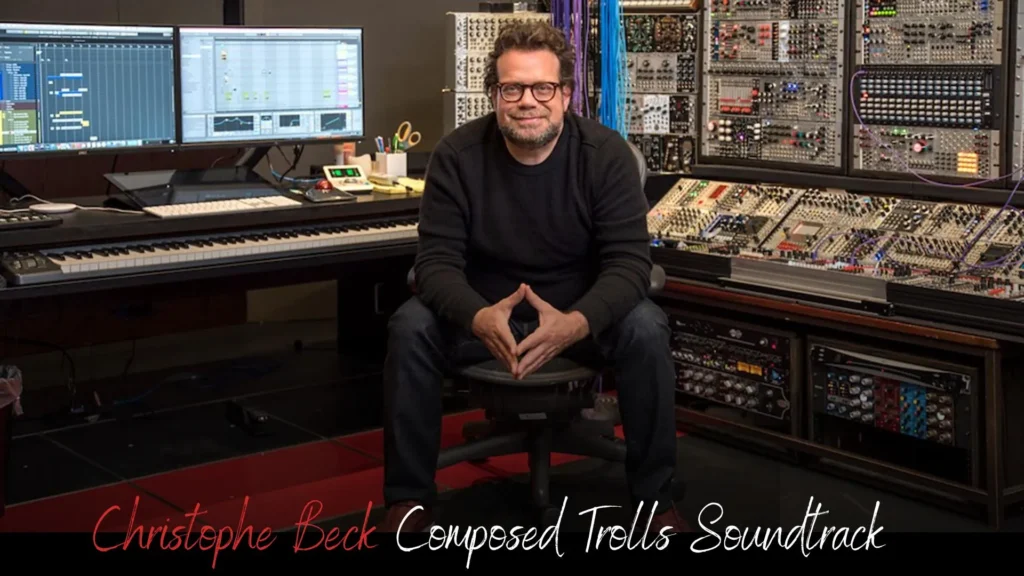 Who Composed Trolls Soundtrack Christophe Beck