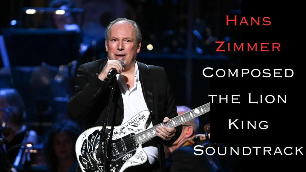 Who Composed the Lion King Soundtrack Hans Zimmer