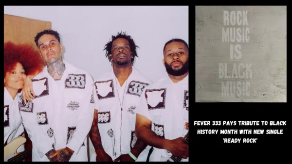 Fever 333 Pays Tribute to Black History Month with New Single 'Ready Rock'