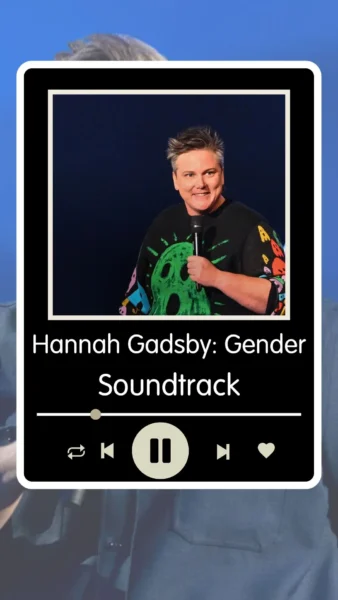 Hannah Gadsby Gender Agenda Soundtrack