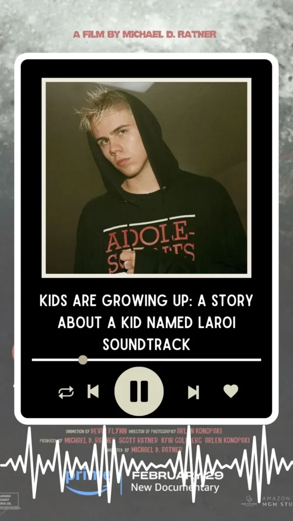 Kids Are Growing Up A Story About A Kid Named Laroi Soundtrack