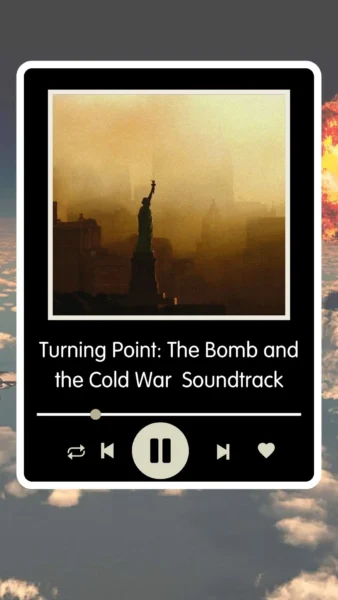 Turning Point The Bomb and the Cold War Soundtrack