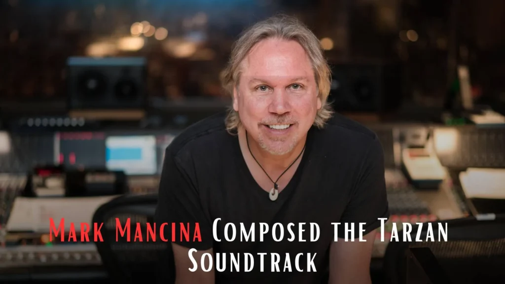Who Composed Tarzan Soundtrack Mark Mancina