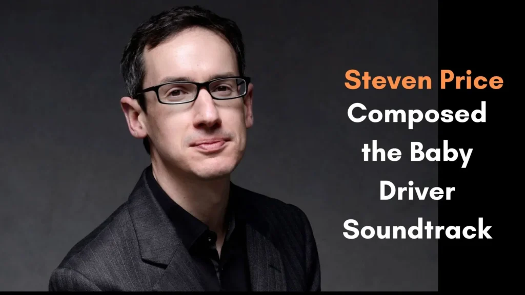 Who Composed the Baby Driver Soundtrack Steven Price