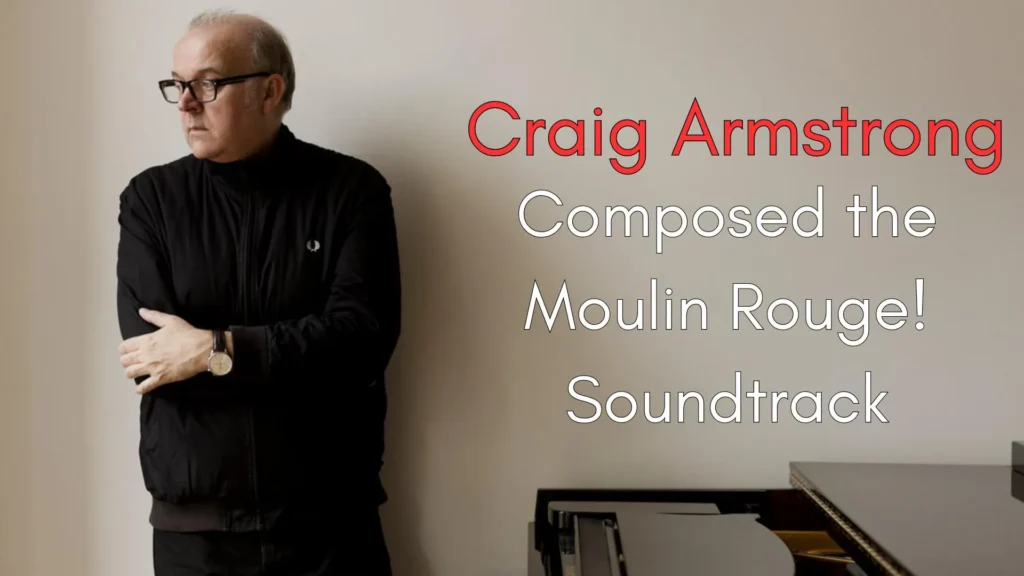 Who Composed the Moulin Rouge! Soundtrack Craig Armstrong