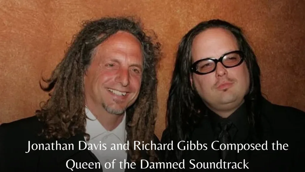 Who Composed the Queen of the Damned Soundtrack Jonathan Davis and Richard Gibbs
