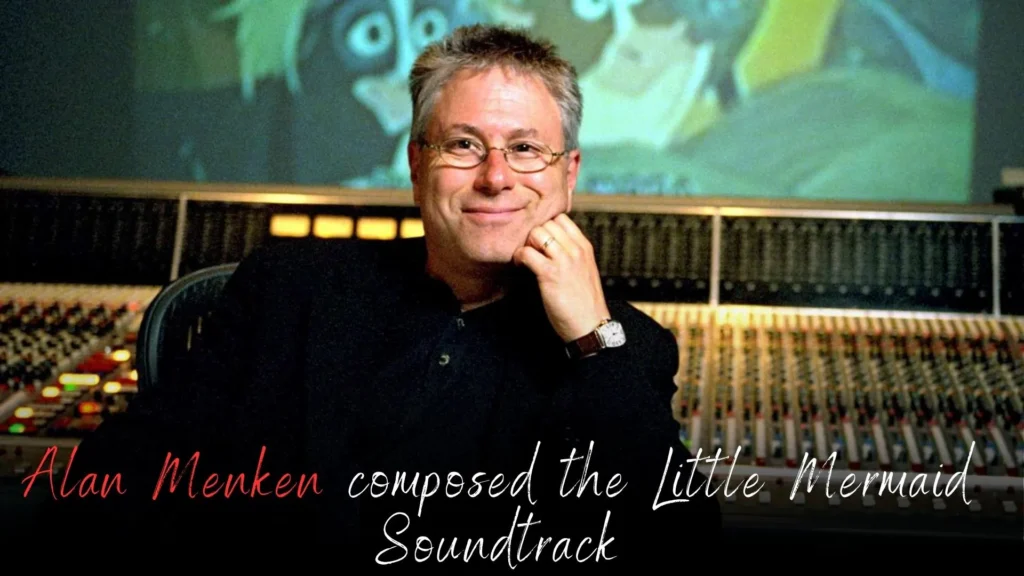 Who composed the Little Mermaid Soundtrack_ Alan Menken